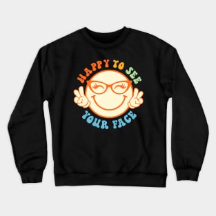 To See Your Face Retro Groovy Back To School teacher Crewneck Sweatshirt